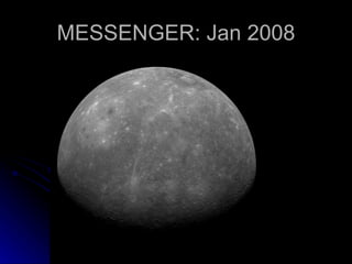 MESSENGER: Jan 2008 