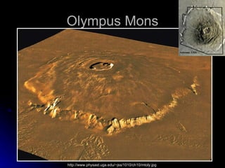 Olympus Mons http://www.physast.uga.edu/~jss/1010/ch10/mtoly.jpg 