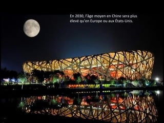 En 2030, l’âge moyen en Chine sera plus
élevé qu’en Europe ou aux États-Unis.
 