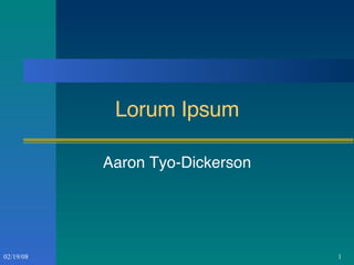 Lorum Ipsum Aaron Tyo-Dickerson 