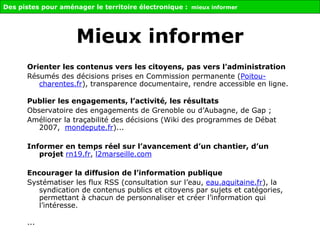 <ul><li>Orienter les contenus vers les citoyens, pas vers l’administration </li></ul><ul><li>Résumés des décisions prises ...