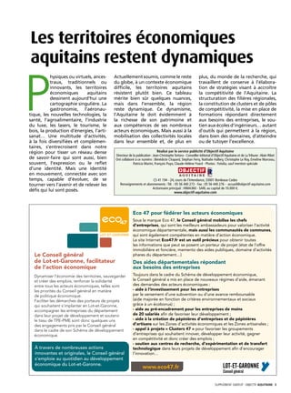 Les territoires économiques
aquitains restent dynamiques

P
           hysiques ou virtuels, ances-     Actuellement soumis, comme le reste                                plus, du monde de la recherche, qui
           traux, traditionnels ou          du globe, à un contexte économique                                 travaillent de conserve à l’élabora-
           innovants, les territoires       difficile, les territoires aquitains                               tion de stratégies visant à accroître
           économiques       aquitains      résistent plutôt bien. Ce tableau                                  la compétitivité de l’Aquitaine. La
           dessinent aujourd’hui une        mérite bien sûr quelques nuances,                                  structuration des filières régionales,
           cartographie singulière. La      mais dans l’ensemble, la région                                    la constitution de clusters et de pôles
           gastronomie, l’aéronau-          reste dynamique. Ce dynamisme,                                     de compétitivité, la mise en place de
tique, les nouvelles technologies, la       l’Aquitaine le doit évidemment à                                   formations répondant directement
santé, l’agroalimentaire, l’industrie       la richesse de son patrimoine et                                   aux besoins des entreprises, le sou-
du luxe, les lasers, le tourisme, le        aux compétences de ses nombreux                                    tien aux écoles d’ingénieurs… autant
bois, la production d’énergies, l’arti-     acteurs économiques. Mais aussi à la                               d’outils qui permettent à la région,
sanat… Une multitude d’activités,           mobilisation des collectivités locales                             dans bien des domaines, d’atteindre
à la fois diversifiées et complémen-        dans leur ensemble et, de plus en                                  ou de tutoyer l’excellence.
taires, s’entrecroisent dans notre
région pour tisser un réseau dense                                            Réalisé par le service publicité d’Objectif Aquitaine
                                             Directeur de la publication : Jean-Christophe Tortora - Conseiller éditorial d’Objectif Aquitaine et de La Tribune : Alain Ribet
de savoir-faire qui sont aussi, bien         Ont collaboré à ce numéro : Bénédicte Chapard, Stephan Ferry, Nathalie Hallery, Christophe Le Roy, Emeline Marceau,
souvent, l’expression ou le reflet                        Patricia Marini, François Puyo, Claude-Hélène Yvard - Photos : Fotolia, sauf mention spéciale
d’une identité. Mais une identité
en mouvement, connectée avec son
temps, capable d’évoluer, de se                                       CS 41 194 - 24, cours de l’Intendance, 33001 Bordeaux Cedex
tourner vers l’avenir et de relever les         Renseignements et abonnements : Tél. : 05 56 440 273 - Fax : 05 56 440 276 -  accueil@objectif-aquitaine.com
                                                                     Actionnaire principal : HIMA360 - SARL au capital de 10.000 €.
défis qui lui sont posés.                                                             www.objectif-aquitaine.com




                                                          Eco 47 pour fédérer les acteurs économiques
                                                          Sous la marque Eco 47, le Conseil général mobilise les chefs
                                                          d’entreprises, qui sont les meilleurs ambassadeurs pour valoriser l’activité
                                                          économique départementale, mais aussi les communautés de communes,
                                                          qui sont également compétentes en matière d’action économique.
                                                          Le site Internet Eco47.fr est un outil précieux pour obtenir toutes
                                                          les informations que peut se posent un porteur de projet (état de l’offre
                                                          immobilière et foncière, memento des aides publiques, domaine d’activités
  Le Conseil général                                      phares du département…)
  de Lot-et-Garonne, facilitateur                         Des aides départementales répondant
  de l’action économique                                  aux besoins des entreprises
  Dynamiser l’économie des territoires, sauvegarder       Toujours dans le cadre du Schéma de développement économique,
  et créer des emplois, renforcer la solidarité           le Conseil général a mis en place de nouveaux régimes d’aide, émanant
  entre tous les acteurs économiques, telles sont         des demandes des acteurs économiques :
  les priorités du Conseil général en matière             - aide à l’investissement pour les entreprises
  de politique économique.                                par le versement d’une subvention ou d’une avance remboursable
  Faciliter les démarches des porteurs de projets         (aide majorée en fonction de critères environnementaux et sociaux
  qui souhaitent s’implanter en Lot-et-Garonne,           grâce à un écobonus) ;
  accompagner les entreprises du département              - aide au pré-encadrement pour les entreprises de moins
  dans leur projet de développement et soutenir           de 20 salariés afin de favoriser leur développement ;
  le tissu de TPE-PME sont donc quelques uns              - aide à la création de pépinières d’entreprises et de pépinières
  des engagements pris par le Conseil général             d’artisans sur les Zones d’activités économiques et les Zones artisanales ;
  dans le cadre de son Schéma de développement            - appel à projets « Clusters 47 » pour favoriser les groupements
  économique.                                             d’entreprises qui souhaitent innover, développer leur activité, gagner
                                                          en compétitivité et donc créer des emplois ;
                                                          - soutien aux centres de recherche, d’expérimentation et de transfert
  À travers de nombreuses actions                         technologique dans leurs projets de développement afin d’encourager
  innovantes et originales, le Conseil général            l’innovation…
  s’emploie au quotidien au développement
  économique du Lot-et-Garonne.



                                                                                                                            SUPPLÉMENT gratuit· objectif aquitaine· 3
 
