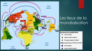 Les lieux de la
mondialisation
 