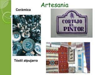 Artesania
 Ceràmica




Téxtil alpujarra
 