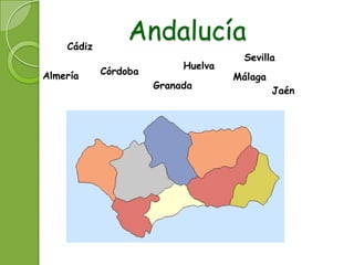 Cádiz
                 Andalucía
                                      Sevilla
                           Huelva
Almería     Córdoba
                                    Málaga
                      Granada
                                             Jaén
 