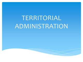TERRITORIAL
ADMINISTRATION
 
