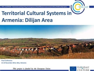 Territorial Cultural Systems in
Armenia: Dilijan Area

Final Conference
21-22 November 2013, Sibiu, Romania

 