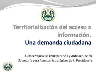 Subsecretaría de Transparencia y Anticorrupción
Secretaría para Asuntos Estratégicos de la Presidencia
 