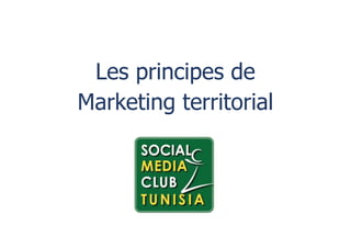Les bases du  Marketing territorial - Social Media Club Tunisia