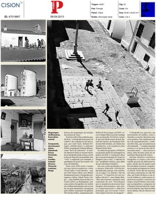 Tiragem: 44021                     Pág: 35

                                                                                               País: Portugal                     Cores: Cor

                                                                                               Period.: Diária                    Área: 26,65 x 29,83 cm²

ID: 47019867                                    06-04-2013                                     Âmbito: Informação Geral           Corte: 2 de 3
               FOTOS: ORDEM DOS ARQUITECTOS




                                              Reguengos      formas, da composição, da variação      MoMA de Nova Iorque, em 1955”, es-       “A fotograﬁa era, para nós, um
                                              de Monsaraz,   dos pontos de vista.”                   creve Sérgio Mah no jornal-catálogo    instrumento de análise, como o
                                              Évora (foto       Francisco Silva Dias conﬁrma que,    que acompanha Território comum         desenho e a escrita. Mas havia uma
                                              acima)         de facto, “a fotograﬁa fazia parte da   (e que tem ainda textos de José Ma-    certa poética. Nós cuidávamos da
                                                             cultura” dos arquitectos da época,      nuel dos Santos, da Fundação EDP,      luz e do enquadramento”, conﬁr-
                                              À esquerda,    que, por outro lado, tinham Por-        de João Belo Rodeia, da Ordem dos      ma Silva Dias, que actualmente já
                                              de cima para   tugal, o Mediterrâneo e o Atlântico     Arquitectos, e do arquitecto João      não fotografa — “a minha máquina
                                              baixo:         (1945), do geógrafo Orlando Ribeiro,    Manuel Santa Rita).                    avariou, e as novas já não me in-
                                              Alandroal,     como “livro de cabeceira”. E Antó-         Na visita em que guiou o PÚBLICO    teressam tanto” —, mas escreve e
                                              Évora;         nio Menéres tinha-se mesmo inicia-      à exposição ainda em montagem na       pinta, além de fazer parte da As-
                                              Portimão,      do na fotograﬁa ainda criança, tendo    galeria da EDP, o comissário disse     sembleia Municipal de Lisboa.
                                              Faro;          à data do Inquérito já assumido esse    que a sua preocupação foi “tratar as     António Menéres continua a
                                              Fundão,        “vício” e registado, por exemplo, o     imagens caso a caso”, e olhá-las na    fotografar e a expor o seu vasto
                                              Castelo        quotidiano do porto de Leixões e de     sua “qualidade estética, para além     espólio pessoal em diferentes lu-
                                              Branco;        Leça da Palmeira.                       da sua relevância temática”.           gares, desde que há quatro anos
                                              Póvoa de          Esses anos 1950 eram o tempo            São cem, todas quadradas e com      foi convidado a mostrar a arquitec-
                                              Lanhoso,       em que outros arquitectos, como         a mesma dimensão (36x36cm),            tura popular portuguesa no Ceará,
                                              Braga          Victor Palla e Costa Martins — que      identiﬁcadas apenas com referên-       no Brasil. Neste ﬁm-de-semana,
                                                             em 1959 iriam editar esse álbum         cia ao lugar e ao distrito. Não há     tem duas exposições no Alto Mi-
                                                             fundamental para a fotograﬁa por-       autores. “O Inquérito foi um tra-      nho, em Ponte da Barca e em Ar-
                                                             tuguesa, Lisboa, Cidade Triste e Ale-   balho colectivo”, nota Sérgio Mah.     cos de Valdevez, onde mostra Ar-
                                                             gre —, mas também Sena da Silva ou      “Eles não estavam a preparar uma       quitectura popular e memória do
                                                             Carlos Calvet, se distinguiam “por      exposição de arte. Percebemos          tempo e do património construído,
                                                             uma prática fotográﬁca de índole        que os arquitectos procuram fazer      que acompanhou o programa do
                                                             neo-realista sintonizada com os ecos    imagens interessantes, mas nun-        Colóquio Internacional de Arqui-
                                                             da vocação humanista consagrada         ca comprometendo o objectivo           tectura Popular que hoje termina
                                                             pela célebre exposição fotográﬁca       principal, que era tornar o terri-     nesta última vila do interior mi-
                                                             The Family of Man, organizada pelo      tório legível através da imagem”.      nhoto.
 