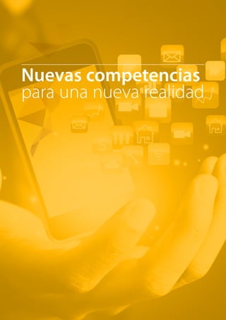 T R ANS F O RMA C I ÓN d i g i t a l 36 
Nuevas competencias 
para una nueva realidad 
 