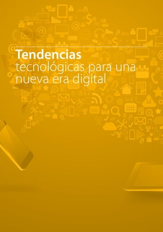 T R ANS F O RMA C I ÓN d i g i t a l 42 
Tendencias 
tecnológicas para una 
nueva era digital 
 