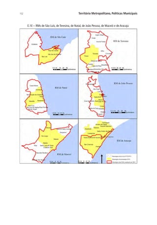 152 Território Metropolitano, Políticas Municipais
E.1E – RMs de São Luís, de Teresina, de Natal, de João Pessoa, de Maceió e de Aracaju
 