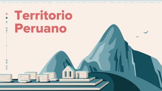 Territorio
Peruano
 