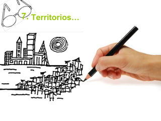 7. Territorios…
 