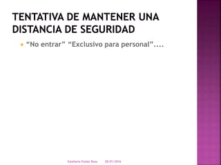  “No entrar” “Exclusivo para personal”....
28/01/2016Estefania Pulido Rosa
 