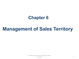 © Oxford University Press 2005, All rights
reserved.
1
Chapter 6
Management of Sales Territory
 
