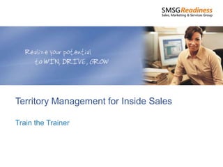 Territory Management for Inside Sales

Train the Trainer
 