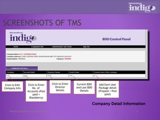 SCREENSHOTS OF TMS Company Detail Information Click to Edit Company Info Click to Enter No. of  Accounts (Post paid + Blackberry) Click to Enter Director Details Current BDO and Last BDO Details Add Each User Package detail (Prepaid + Post paid) Pakistan Mobile Communications 