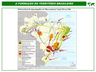 A FORMAÇÃO DO TERRITÓRIO BRASILEIRO

 