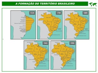 '
A FORMAÇÃO DO TERRITÓRIO BRASILEIRO

 
