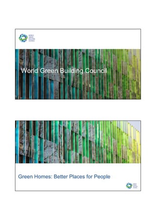 World Green Building Council
Green Homes: Better Places for People
2
 