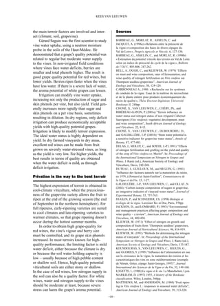 the main terroir factors are involved and inter-
act (climate, soil, grapevine).
Gérard Seguin was the first scientist to study
vine water uptake, using a neutron moisture
probe in the soils of the Haut-Médoc. He
demonstrated that a grape’s quality potential was
related to regular but moderate water supply
to the vines. In non-irrigated field conditions
where vines face water deficits, berries are
smaller and total phenols higher. The result is
good grape quality potential for red wines, but
lower yields. Berries ripen faster when the vines
have less water. If there is a severe lack of water,
the aroma potential of white grapes can lessen.
Irrigation can modify vine water uptake,
increasing not only the production of sugar and
skin phenols per vine, but also yield. Yield gen-
erally increases more rapidly than sugar and
skin phenols on a per vine basis, sometimes
resulting in dilution. In dry regions, only deficit
irrigation can produce economically acceptable
yields with high-quality potential grapes.
Irrigation is likely to modify terroir expression.
The ideal water status is highly dependent on
yield. In dry farmed vineyards in dry areas,
excellent red wines can be made from fruit
grown on severely water-stressed vines, as long
as the yield is very low. For higher yields, the
best results in terms of quality are obtained
when the water deficit is mild, as through
deficit irrigation.
Privation is the way to the best terroir
The highest expression of terroir is obtained in
cool-climate viticulture, when the precocious-
ness of the grapevine variety allows the fruit to
ripen at the end of the growing season (the end
of September in the northern hemisphere). For
full ripeness, early-ripening varieties are suited
to cool climates and late-ripening varieties to
warmer climates, so that grape ripening doesn’t
occur during the hottest summer months.
In order to obtain high grape-quality for
red wines, the vine’s vigour and berry size
must be controlled, and its grape skin phenols
increased. In most terroirs known for high-
quality performance, the limiting factor is mild
water deficit, either because the climate is dry
or because the soil water holding capacity is
low – usually because of high pebble content
or shallow soil. Hence, high-quality potential
viticultural soils are either stony or shallow.
In the case of red wines, low nitrogen supply in
the soil can also be a quality factor. For white
wines, water and nitrogen supply to the vines
should be moderate at least, because severe
stress can harm the grape’s aroma potential.
Sources
BARBEAU, G., MORLAT, R., ASSELIN, C. and
JACQUET, A. (1998a) «Relations entre la précocité de
la vigne et composition des baies de divers cépages du
Val de Loire», Progrès Agricole et Viticole, 6, 127-130.
BARBEAU, G., ASSELIN, C., and MORLAT, R. (1998b)
«Estimation du potentiel viticole des terroirs en Val de Loire
selon un indice de précocité du cycle de la vigne», Bulletin
de l’O.I.V., 805-806, 247-262.
BELL, A., OUGH, C., and KLIEWER, W. (1979) “Effects
on must and wine composition, rates of fermentation, and
wine quality of nitrogen fertilization on Vitis vinifera var.
Thompson seedless grapevines”, American Journal of
Enology and Viticulture, 30, 124-129.
CARBONNEAU A., 1980. « Recherche sur les systèmes
de conduite de la vigne. Essai de la maîtrise du microclimat
et de la plante entière pour produire économiquement du
raisin de qualité », Thèse Docteur-Ingénieur, Université
Bordeaux II, 240pp.
CHONÉ, X., VAN LEEUWEN, C., CHÉRY, Ph., and
RIBÉREAU-GAYON, P. (2001a) “Terroir influence on
water status and nitrogen status of non irrigated Cabernet
Sauvignon (Vitis vinifera): vegetative development, must
and wine composition”, South African Journal of Enology
and Viticulture, 22, 8-15.
CHONÉ, X., VAN LEEUWEN, C., DUBOURDIEU, D.,
and GAUDILLÈRE, J.-P. (2001b) “Stem water potential is
a sensitive indicator for grapevine water status”, Annals of
Botany, 87, 477-483.
DELAS, J., MOLOT, C., and SOYER, J.-P. (1991) “Effects
of nitrogen fertilization and grafting on the yield and quality
of the crop of Vitis vinifera cv. Merlot”. In: Proceedings of
the International Symposium on Nitrogen in Grapes and
Wines, J. Rantz (ed.), American Society of Enology and
Viticulture, Davis, 242-248.
DUTEAU, J., GUILLOUX, M., and SEGUIN, G. (1981)
“Influence des facteurs naturels sur la maturation du raisin,
en 1979, à Pomerol et Saint-Emilion”, Connaissances de
la Vigne et du Vin, 15, 1-27.
GAUDILLÈRE, J.-P., VAN LEEUWEN, C., and OLLAT, N.
(2002) “Carbon isotope composition of sugars in grapevine,
an integrative indicator of vineyard water status”, Journal of
Experimental Botany, 53, 757-763.
HUGLIN, P., and SCHNEIDER, Ch. (1998) Biologie et
écologie de la vigne. Lavoisier Tec et Doc, Paris, 370pp.
JACKSON, D., and LOMBARD, P. (1993) “Environmental
and management practices affecting grape composition and
wine quality – a review”, American Journal of Enology and
Viticulture, 44, 409-430.
KLIEWER, W. (1971) “Effect of nitrogen on growth and
composition of fruits from ‘Thompson seedless’ grapevines,
American Journal of Horticultural Sciences, 96, 816-819.
KLIEWER, W. (1991) “Methods for determining the nitrogen
status of vineyards”. In: Proceedings of the International
Symposium on Nitrogen in Grapes and Wines, J. Rantz (ed.),
American Society of Enology and Viticulture, Davis, 133-147.
KOUNDOURAS, S., VAN LEEUWEN, C., SEGUIN, G.,
and GLORIES, Y. (1999) “Influence de l’alimentation en eau
sur la croissance de la vigne, la maturation des raisins et les
caractéristiques des vins en zone méditerranéenne (exemple
de Némée, Grèce, cépage Saint-Georges, 1997)”, Journal
International des Sciences de la Vigne et du Vin, 33, 149-160.
LOGETTE, L. (1988) La vigne et le vin. La Manufacture, Lyon.
MARKHAM, D. (1997) 1855, A history of the Bordeaux
classification. Wiley, London, 560pp.
MATTHEWS, M., and ANDERSON, M. (1988) “Fruit ripen-
ing in Vitis vinifera L.: responses to seasonal water deficits”,
American Journal of Enology and Viticulture, 39, 313-320.
–09 –
KEES VAN LEEUWEN
 