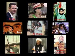 Syria Libya Hizballah Iran Hamas Palestinian Authority Taliban Iraq Al-Qaida 