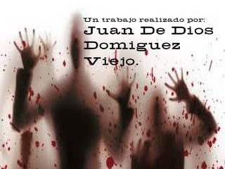 Un trabajo realizado por:

Juan De Dios
Domííiguez
Viejo.
 