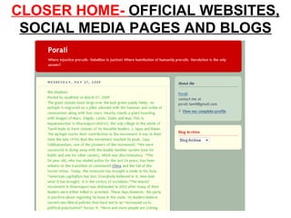 CLOSER HOME- OFFICIAL WEBSITES,
 SOCIAL MEDIA PAGES AND BLOGS




            Lt Col Sushil Pradhan
 