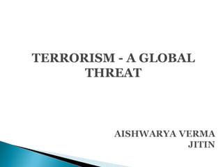TERRORISM - A GLOBAL THREAT 