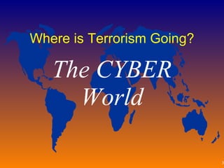 Where is Terrorism Going? The CYBER World 