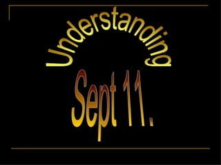 Sept 11. Understanding 