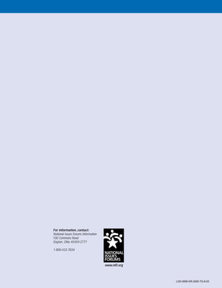 For information, contact: 
National Issues Forums Information 
100 Commons Road 
Dayton, Ohio 45459-2777 
1-800-433-7834 
LGD-0655-DR-2000-TG-8-03 
www.nifi.org 
