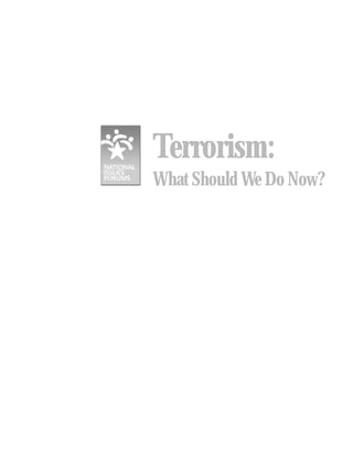 Terrorism: 
What Should We Do Now? 
 