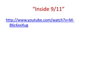 “Inside 9/11”
http://www.youtube.com/watch?v=M-
  B6c6xxXug
 