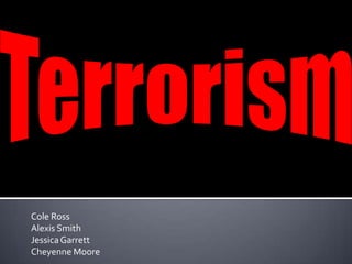 Terrorism Cole Ross Alexis Smith Jessica Garrett Cheyenne Moore 