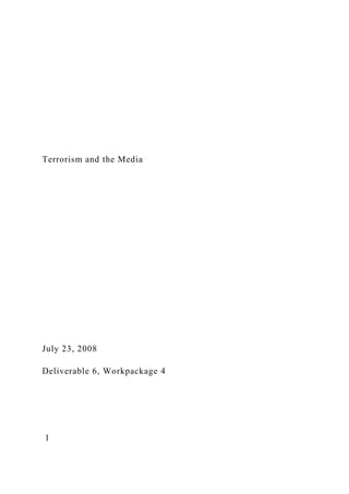 Terrorism and the Media
July 23, 2008
Deliverable 6, Workpackage 4
1
 