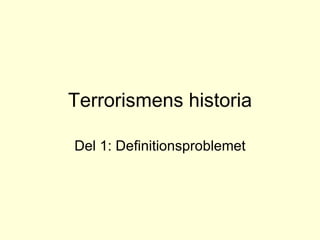 Terrorismens historia Del 1: Definitionsproblemet 