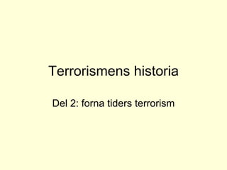 Terrorismens historia Del 2: forna tiders terrorism 
