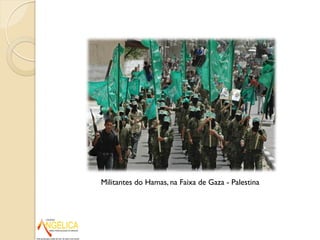 Militantes do Hamas, na Faixa de Gaza - Palestina
 