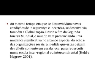 Grupos terroristas raramente tem o apoio abrangente da população e não tem apoio exterior pois suas idéias são radicais e não interessam à muitos. 