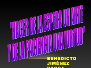 BENEDICTO 
JIMÉNEZ 
BACCA 
 