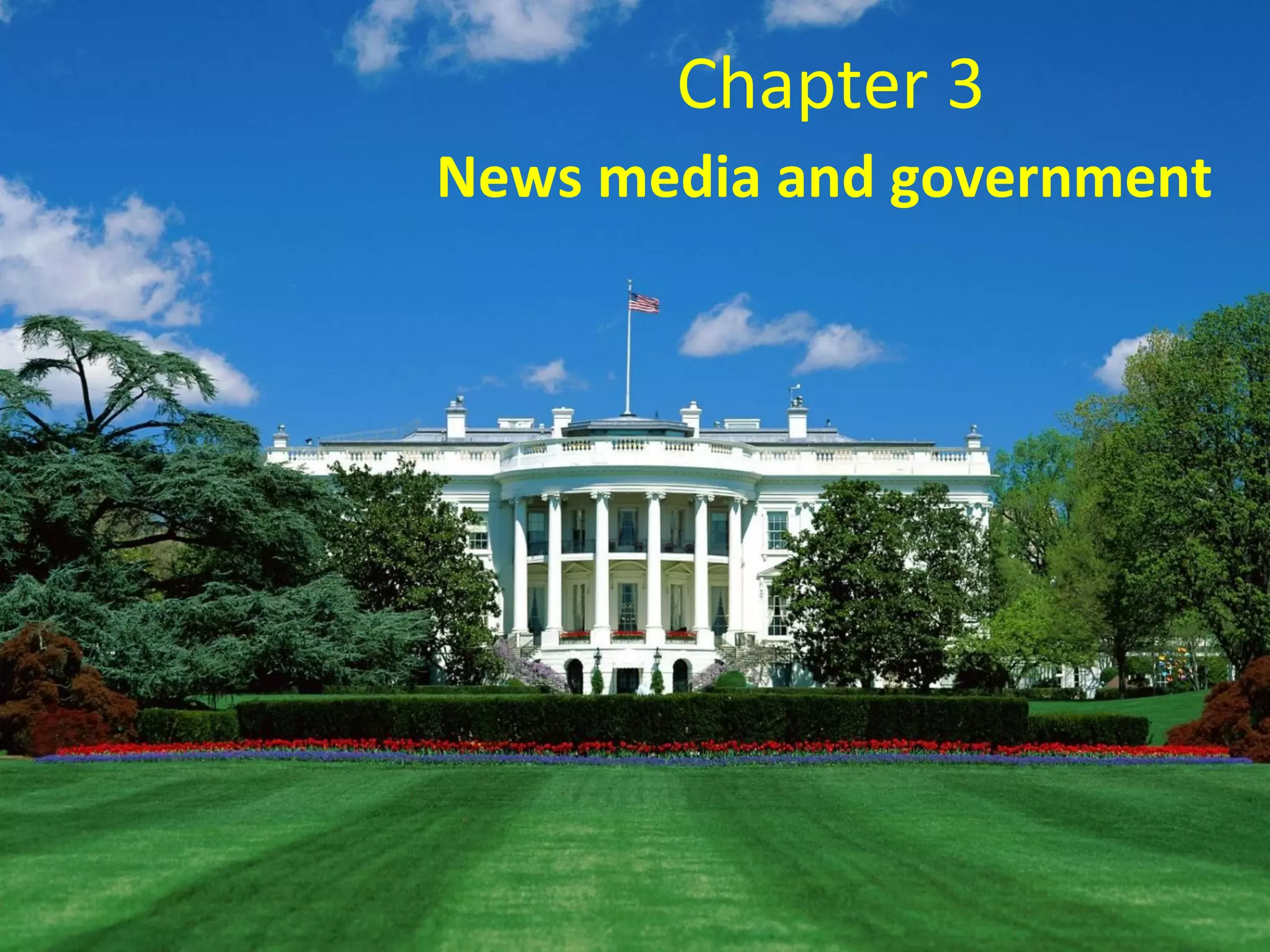 Chapter 3
News media and government
 