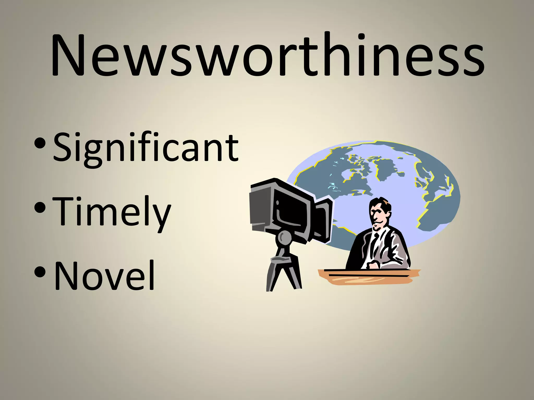 Television employs

• Immediacy
• Intimacy
• Imagery
 