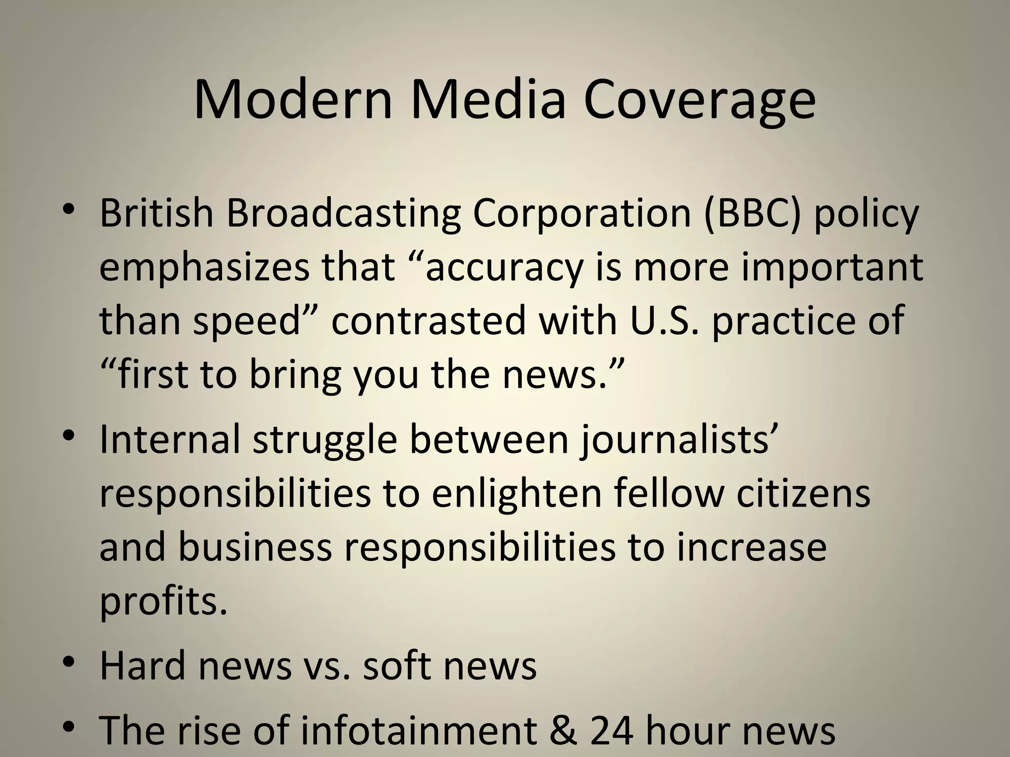 Journalists are people too
• Need to be critical, cynical, and
  challenging

• Often are defensive, nationalistic, and
  afraid

• Affected by their own culture, proximity
  to the event, and audience expectations
 