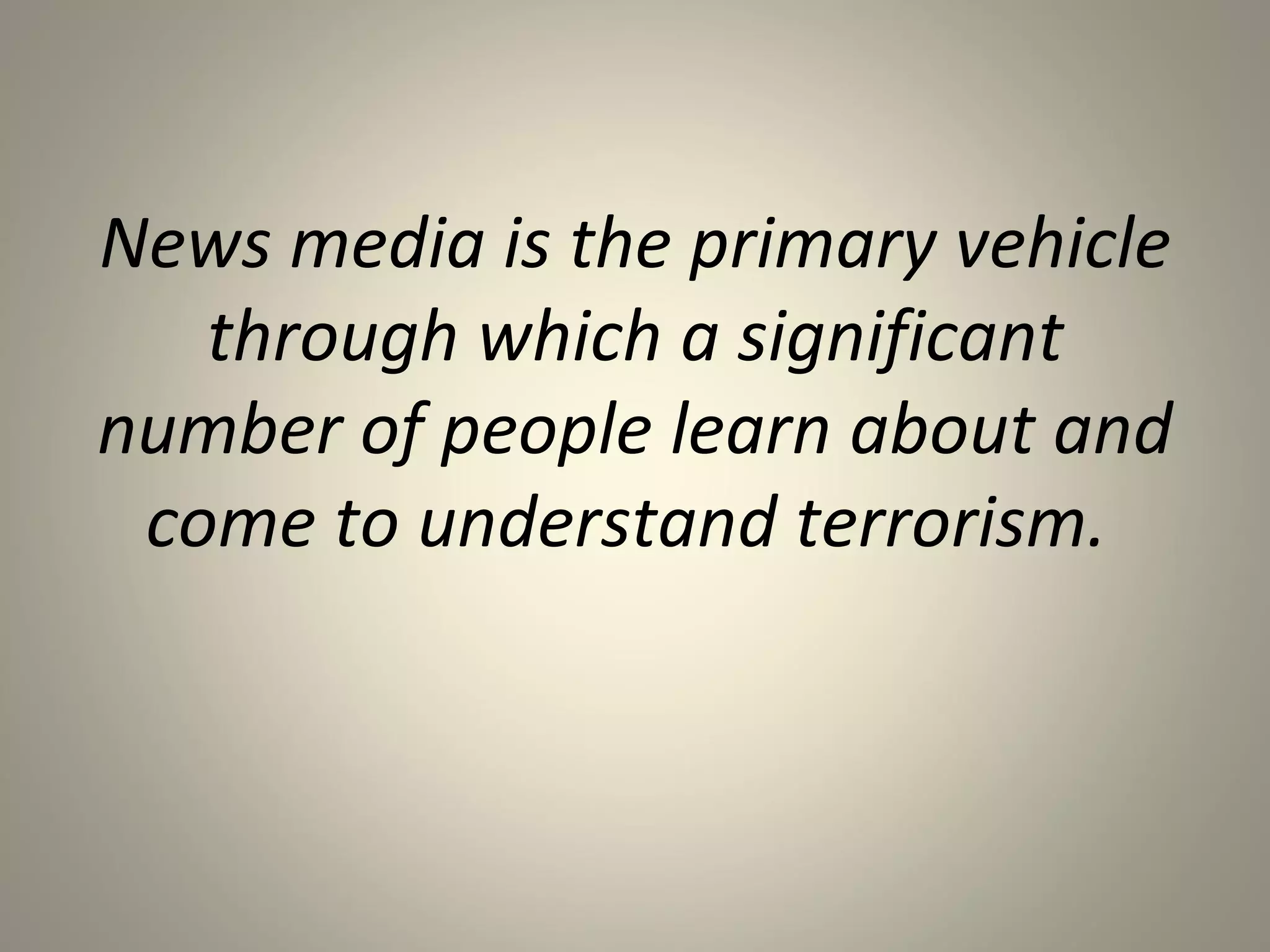 Final Thoughts
• Balance free and responsible press with national
  security
• Journalistic bias, like terrorism, is in the eye of the
  beholder.
• Audiences expect evidence and analysis, not just
  stenography, to help make sense of the news and to
  investigate official statements.
• Journalism ought to make it as easy as possible for
  citizens to make intelligent decisions about public
  affairs.
• Democracy not only protects a free press, it
  demands a public-minded press and an engaged
  citizenry, willing to join the debate in civic affairs.
 