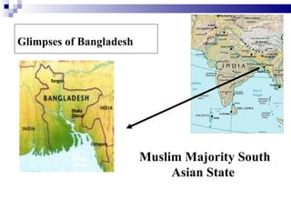 Glimpses of Bangladesh




                         Muslim Majority South
                              Asian State
 