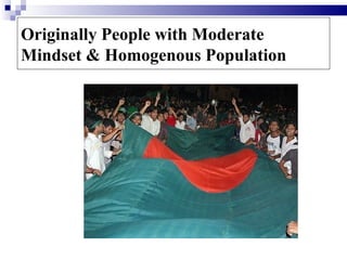 Originally People with Moderate
Mindset & Homogenous Population
 