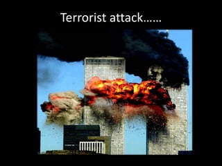 Terrorist attack……
 